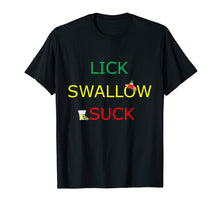 Load image into Gallery viewer, Lick Swallow Suck Tequila Tshirt for Cinco de Mayo!