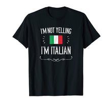 Load image into Gallery viewer, I'm Not Yelling I'm Italian Shirt, Funny Italy T-Shirt