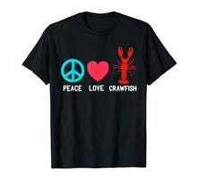 Load image into Gallery viewer, Crawfish T Shirt Shirt - Peace Love Crawfish