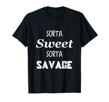 Load image into Gallery viewer, Sorta Sweet Sorta Savage Funny Sarcastic T Shirt Tshirt