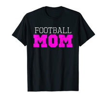 Load image into Gallery viewer, Football Mom Funny Gift T-Shirt