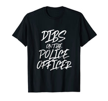 Load image into Gallery viewer, Dibs On The Police Officer Funny Husband Wife T Shirt