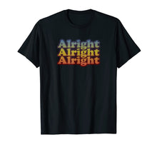 Load image into Gallery viewer, Vintage Retro 70's Alright T-Shirt - Classic Movie Quote
