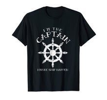 Load image into Gallery viewer, Im the Captain I Make Ship Happen Shirt Funny Boating Gift