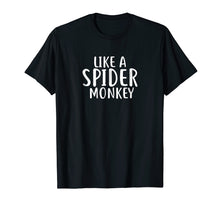 Load image into Gallery viewer, Like A Spider Monkey T-Shirt Cute Funny Spider Monkey Shirts