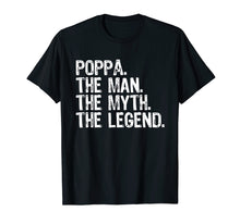 Load image into Gallery viewer, Poppa The Man The Myth The Legend Dad Gift T-Shirt