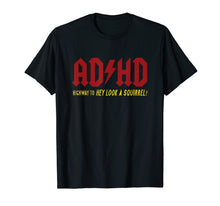 Load image into Gallery viewer, ADHD Highway To Hey Look A Squirrel T-shirt