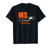 Load image into Gallery viewer, Multiple Sclerosis Gets on my Nerves MS Awareness T-Shirt