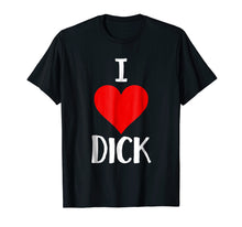 Load image into Gallery viewer, I Love Dick T Shirt Funny Gay Pride Gift