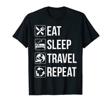 Load image into Gallery viewer, Funny Eat Sleep Travel Repeat TShirt