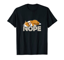Load image into Gallery viewer, Nope Lazy Corgi Shirt
