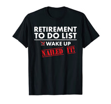 Load image into Gallery viewer, Funny Retirement T-Shirt | Retirement Humor New Retiree