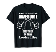 Load image into Gallery viewer, This Is What An Awesome Brother In Law Looks Like T-Shirt