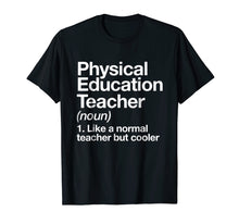 Load image into Gallery viewer, Physical Education Teacher Definition T-shirt P.E. Gift Tee