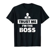 Load image into Gallery viewer, Trust me I'm the boss T-Shirt