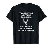 Load image into Gallery viewer, Taxidermist T-Shirt Gift - Funny Taxidermy Smart