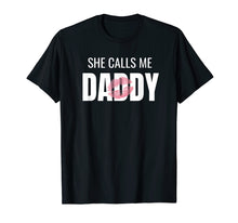 Load image into Gallery viewer, Dirty Humor She Calls Me Daddy DDLG Submissive Shirt