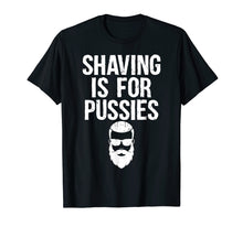 Load image into Gallery viewer, Mens Shaving Is For Pussies | Beard Pun Biker Innuendo T-Shirt