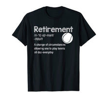 Load image into Gallery viewer, Funny Retirement Tennis Shirt Retired Play Tennis Everyday T