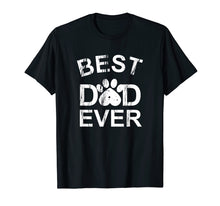 Load image into Gallery viewer, Best Dog Dad Ever T-shirt Men Funny Gift Father's Day Tee