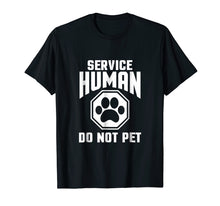 Load image into Gallery viewer, Service Human Tshirt Do Not Pet Funny Dog Lover QuoteT Shirt