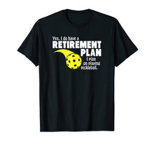 Load image into Gallery viewer, Funny Retirement I Plan On Playing Pickleball T Shirt