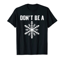 Load image into Gallery viewer, DONT BE A SNOWFLAKE T-SHIRT FUNNY POLITICAL SHIRTS