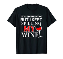 Load image into Gallery viewer, I tried Running but I Kept Spilling My Wine | funny t-shirt