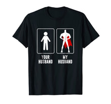 Load image into Gallery viewer, Your Husband vs My Husband Superhero Wife T-Shirt Gift
