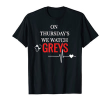 Load image into Gallery viewer, On Thursday We Watch Greys T Shirt Tee