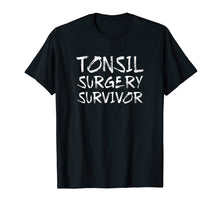 Load image into Gallery viewer, Funny Tonsil Surgery Survivor Surgery Tonsillectomy T-Shirt