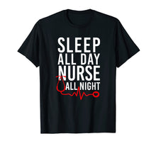 Load image into Gallery viewer, Sleep All Day Nurse All Night T-Shirt