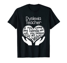 Load image into Gallery viewer, Dyslexia Teacher T shirt Heart Hands School Reading Gift