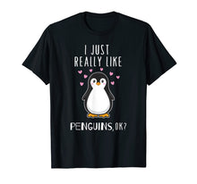 Load image into Gallery viewer, I Just Really Like Penguins OK T Shirt Cute Nature Toddlers