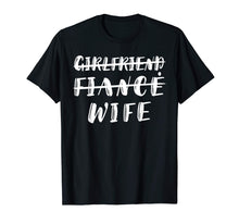 Load image into Gallery viewer, Girlfriend Fiance Wife Shirt Funny Promoted To Wife Tee