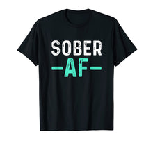 Load image into Gallery viewer, Sober AF | Sobriety AA Recovery Step T-Shirt