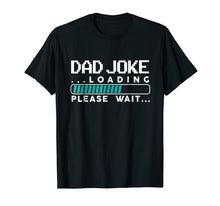Load image into Gallery viewer, Dad Joke Loading T Shirt