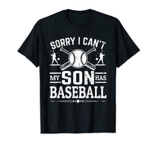 Load image into Gallery viewer, Sorry I Can't My Son Has Baseball Shirt For Mom T-Shirt