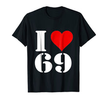 Load image into Gallery viewer, I Love 69 T-Shirt Clothing
