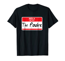 Load image into Gallery viewer, Latino Immigration Tshirt Halloween, Hola Yo Soy Tu Padre