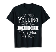 Load image into Gallery viewer, I'm not yelling I'm a Idaho girl Vintage tshirt