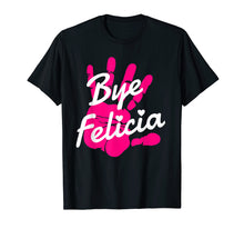 Load image into Gallery viewer, Bye Felicia T Shirt