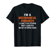 Load image into Gallery viewer, Funny Mechanical Engineer T-shirt I Can't Fix Stupid Tee