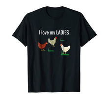 Load image into Gallery viewer, Funny Chicken t shirt for chicken farmers! I Love My Ladies