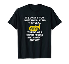 Load image into Gallery viewer, Tuba T-Shirt - Funny Smart Tuba Player