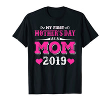 Load image into Gallery viewer, My First Mothers day as a mom 2019 Shirt for Mommy