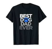 Load image into Gallery viewer, Men's Best Dog Dad Ever T-Shirt Husband Father's Day Gifts