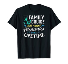 Load image into Gallery viewer, Family Cruise 2019 Making Memories For A Lifetime Tshirt