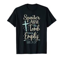 Load image into Gallery viewer, Easter Basket Stuffers Spoiler Alert Tomb Was Empty TShirt