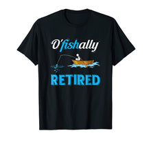Load image into Gallery viewer, OFishally Retired T-Shirt Funny Fisherman Retirement Gift